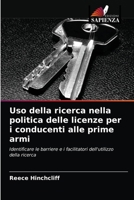 Uso della ricerca nella politica delle licenze per i conducenti alle prime armi: Identificare le barriere e i facilitatori dell'utilizzo della ricerca 6203072575 Book Cover