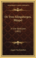De Twee Klingsbergen, Blijspel: In Vier Bedrijven (1801) 1167516648 Book Cover