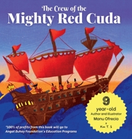 The Crew of the Mighty Red Cuda: A 9-year-old Author and Illustrator's Pirate Adventure for a Good Cause 6210602274 Book Cover