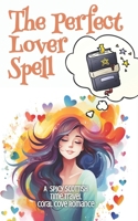 The Perfect Lover Spell: A Short, Time Travel, Scottish, Small Town, Accidental Magic Romance (Coral Cove) 1961714507 Book Cover