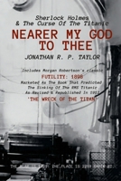 Nearer My God to Thee: Sherlock Holmes & The Curse of The Titanic 1312269812 Book Cover