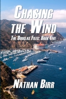 Chasing the Wind - The Douglas Files: Book Five 0998181331 Book Cover