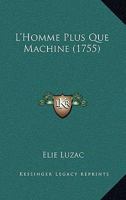 L'Homme Plus Que Machine (1755) 1166165620 Book Cover
