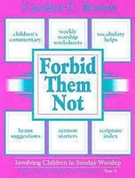 Forbid Them Not : Involving Children in Sunday Worship : Based on the Revised... 068713255X Book Cover