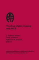 Practical Digital Imaging & Pacs: 1999 AAPM Summer School Proceedings 0944838928 Book Cover