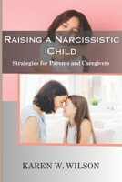 Raising a Narcissistic Child: Strategies for Parents and Caregivers B0BYRLLRRL Book Cover