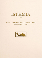 Late Classical, Hellenistic, and Roman Pottery 0876619162 Book Cover