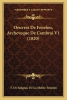 Oeuvres De Fenelon, Archeveque De Cambrai V1 (1820) 1168148014 Book Cover