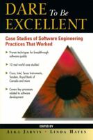 Dare to Be Excellent: Case Studies of Software Engineering Practices That Worked 0130811564 Book Cover