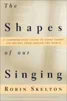 The Shapes of Our Singing: A Guide to the Metres and Set Forms of Verse from Around the World 0910055769 Book Cover