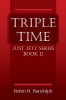 Triple Time: Just Jett Series Book II 1478751517 Book Cover