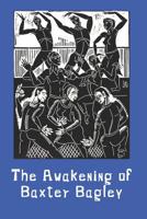 The Awakening of Baxter Bagley 1989572006 Book Cover