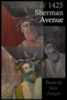 Legends of 1425 Sherman Avenue: Poems by Sean Enright 1081715073 Book Cover