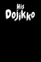 His Dojikko: Notebook A5 for Matching Couples for Anime Otaku Merchandise Lover I Perfect for Christmas and Valentines Day I A5 (6x9 inch.) I Gift I 120 pages I Dotted I Dot Grid 1706534000 Book Cover