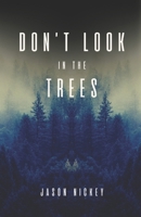 Don't Look In The Trees B0CSTBD1PM Book Cover