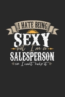 I Hate Being Sexy But I'm A Salesperson So I Can't Help It: Salesperson Notebook Salesperson Journal Handlettering Logbook 110 DOT GRID Paper Pages 6 x 9 1674012691 Book Cover