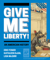 Give Me Liberty!: An American History 0393418189 Book Cover