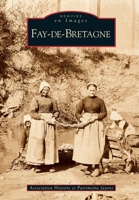 Fay-de-Bretagne (Mémoire En Images Locaux) (French Edition) 2813802166 Book Cover