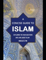 A CONCISE GUIDE TO ISLAM: Introducing Islam B0CGYTLQSX Book Cover