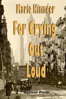 For Crying Out Loud 1481207040 Book Cover