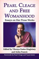 Pearl Cleage and Free Womanhood: Essays on Her Prose Works 0786465867 Book Cover