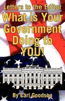 Letters to the Editor: What Is Your Government Doing to You! 1608442659 Book Cover