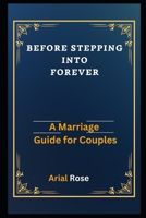 Before Stepping into Forever: A Marriage Guide for Couples B0CD91YKWR Book Cover
