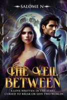 The Veil Between: A love written in the stars-cursed to break or save two worlds. B0FSTKQ91W Book Cover