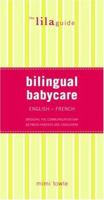 The lilaguide: Bilingual Babycare: English/French 1932847359 Book Cover