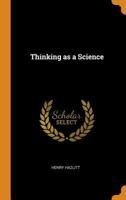Thinking As a Science 1519099843 Book Cover