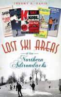 Lost Ski Areas of the Northern Adirondacks 1626191492 Book Cover