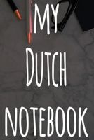My Dutch Notebook: The perfect gift for anyone learning a new language - 6x9 119 page lined journal! 1697509436 Book Cover