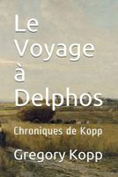Le Voyage à Delphos: Chroniques de Kopp 1521116695 Book Cover