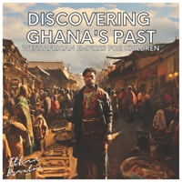 Discovering Ghana's Past: West African Empires for Children B0CF45J3Q3 Book Cover