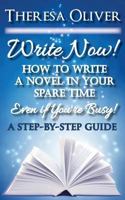 Write Now! How to Write a Novel in Your Spare Time, Even if You're Busy! 152348294X Book Cover