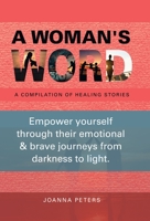 A Woman's Word: A Compilation of Healing Stories 1982271620 Book Cover