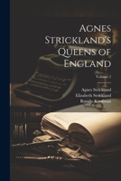 Agnes Strickland's Queens of England; Volume 2 1021944947 Book Cover