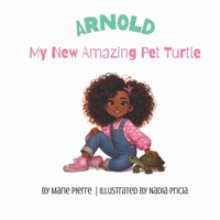 Arnold, My New Amazing Pet Turtle B0FGDRLTV5 Book Cover