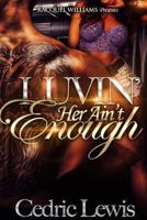 Luvin' Her Ain't Enough 153750813X Book Cover