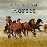 A Picture Book of Horses: A Beautiful Picture Book for Seniors With Alzheimer’s or Dementia. A Great Gift for Horse Lovers! B08P2C66T6 Book Cover