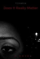 Does It Really Matter: A Novel 198186377X Book Cover