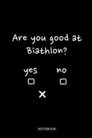 Are You Good At Biathlon Notebook: Liniertes Notizbuch - Biathlon Schiestand Witz Langlauf Biathlet Winter Sport Geschenk 1097465748 Book Cover