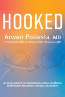 Hooked: A concise guide to the underlying mechanics of addiction and treatment for patients, families, and providers 1952481317 Book Cover