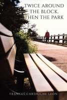 Twice Around the Block, then the Park 1663262233 Book Cover