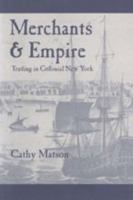 Merchants and Empire: Trading in Colonial New York 0801872472 Book Cover