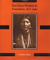 Nez Perce Women in Transition, 1877-1990 0893011886 Book Cover