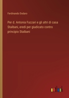 Per d. Antonia Fazzari e gli altri di casa Staibani, eredi per giudicato contro principio Staibani (Italian Edition) 338508055X Book Cover