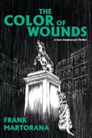 The Color of Wounds: A Kent Stephenson Thriller 0998932647 Book Cover