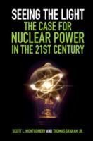 Seeing the Light: The Case for Nuclear Power in the 21st Century 110840667X Book Cover