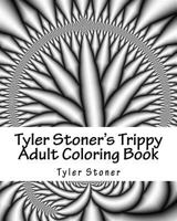 Tyler Stoner's Trippy Adult Coloring Book: Color and Chill 1523330368 Book Cover